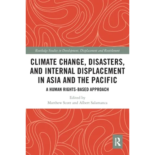 Climate Change, Disasters, and Internal Displacement in Asia and the Pacific: A Human Rights-Based Approach - Paperback