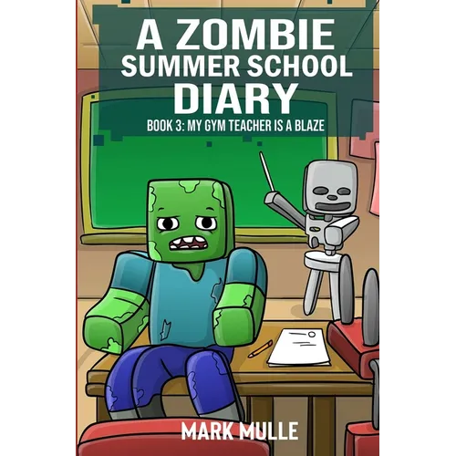 A Zombie Summer School Diaries Book 3: My Gym Teacher Is A Blaze - Paperback