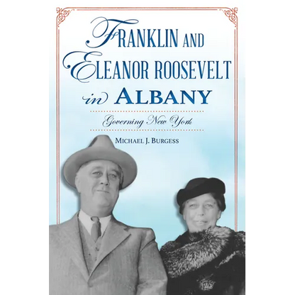 Franklin and Eleanor Roosevelt in Albany: Governing New York - Paperback