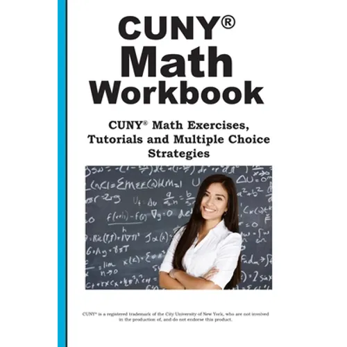 CUNY Math Workbook: Math Exercises, Tutorials and Multiple Choice Strategies - Paperback