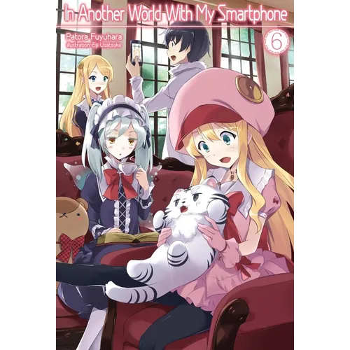 In Another World with My Smartphone: Volume 6 (Light Novel) - Paperback