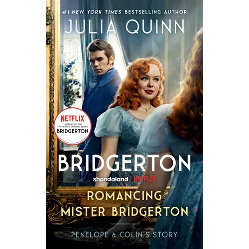 Romancing Mister Bridgerton [Tv Tie-In]: Penelope & Colin's Story, the Inspiration for Bridgerton Season Three - Mass Market Paperbound
