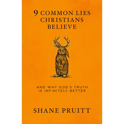 9 Common Lies Christians Believe: And Why God's Truth Is Infinitely Better - Paperback