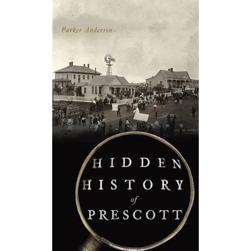 Hidden History of Prescott - Hardcover