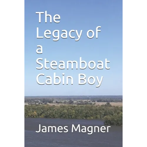 The Legacy of a Steamboat Cabin Boy - Paperback