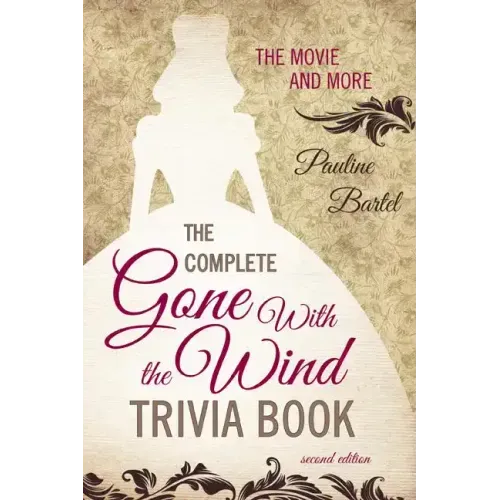 The Complete Gone With the Wind Trivia Book: The Movie and More - Paperback