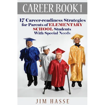 Career Book 1: 17 Career-readiness Strategies for Parents of Elementary School Students With Special Needs - Paperback