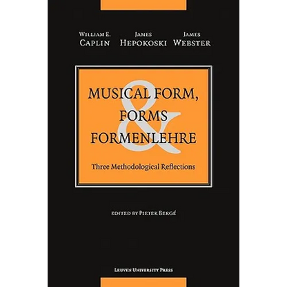 Musical Form, Forms, and Formenlehre: Three Methodological Reflections - Paperback