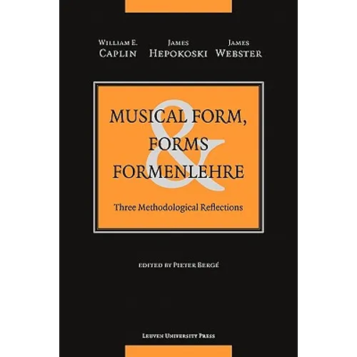 Musical Form, Forms, and Formenlehre: Three Methodological Reflections - Paperback