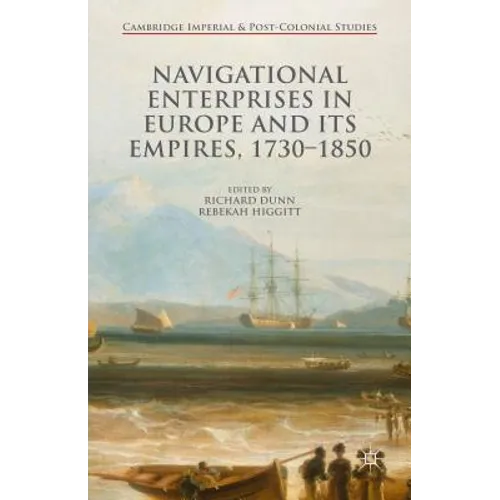 Navigational Enterprises in Europe and Its Empires, 1730-1850 - Hardcover