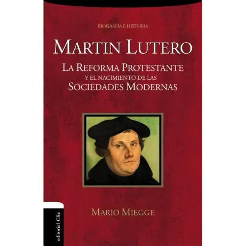 Martín Lutero: La Reforma protestante y el nacimiento de las sociedades modernas - Paperback