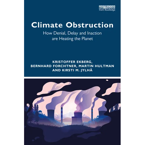 Climate Obstruction: How Denial, Delay and Inaction are Heating the Planet - Paperback