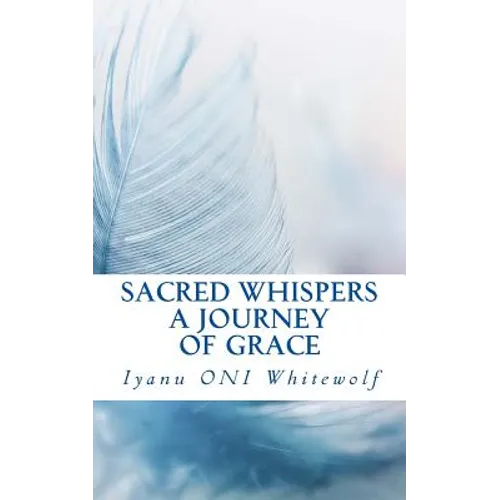 Sacred Whispers: A Journey of Grace - Paperback