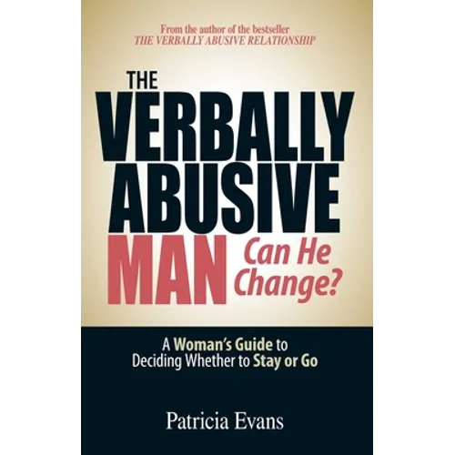 The Verbally Abusive Man - Can He Change?: A Woman's Guide to Deciding Whether to Stay or Go - Paperback