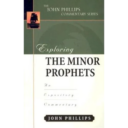 Exploring the Minor Prophets: An Expository Commentary - Hardcover