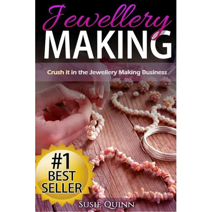 Jewellery Making: Crush it in the Jewellery Making Business (Make Huge Profits by Designing Exquisite Beautiful Jewellery Right In Your Own Home) - Paperback