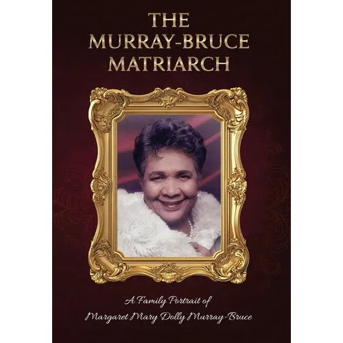The Murray-Bruce Matriarch: A Family Portrait of Margaret Dolly Murray-Bruce - Hardcover