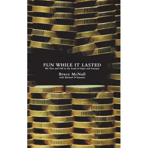 Fun While It Lasted: My Rise and Fall in the Land of Fame and Fortune - Hardcover