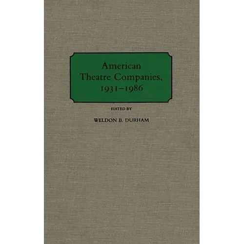 American Theatre Companies, 1931-1986 - Hardcover
