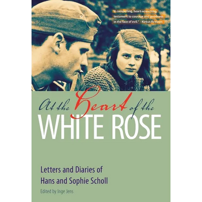 At the Heart of the White Rose: Letters and Diaries of Hans and Sophie Scholl - Paperback