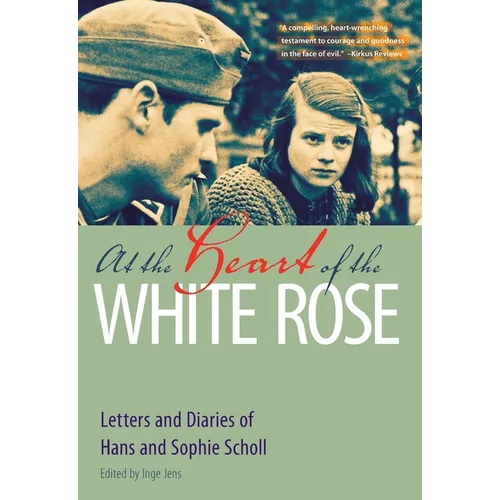 At the Heart of the White Rose: Letters and Diaries of Hans and Sophie Scholl - Paperback
