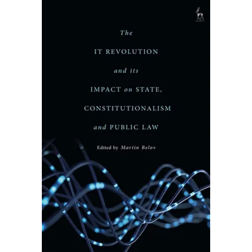 The It Revolution and Its Impact on State, Constitutionalism and Public Law - Paperback