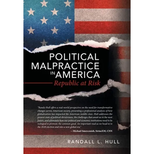 Political Malpractice in America: Republic at Risk - Hardcover