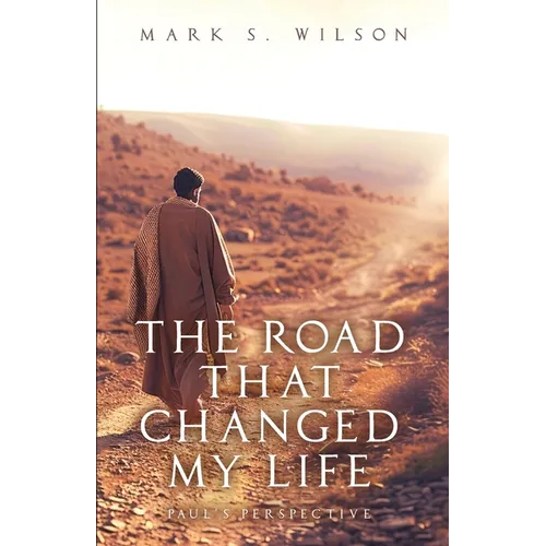 The Road That Changed My Life: Paul's Perspective - Paperback