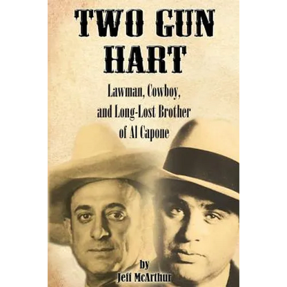 Two Gun Hart: Lawman, Cowboy, and Long-Lost Brother of Al Capone - Paperback