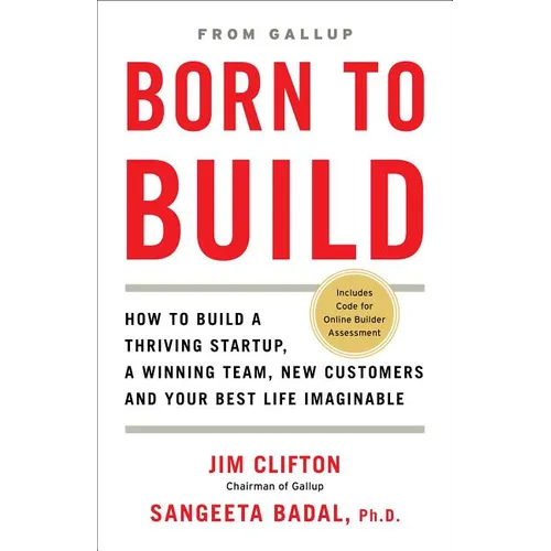 Born to Build: How to Build a Thriving Startup, a Winning Team, New Customers and Your Best Life Imaginable - Hardcover