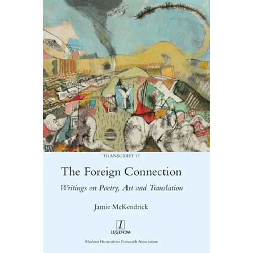 The Foreign Connection: Writings on Poetry, Art and Translation - Hardcover