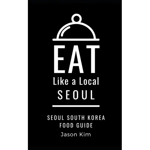 EAT LIKE A LOCAL- Seoul: Seoul Food Guide - Paperback