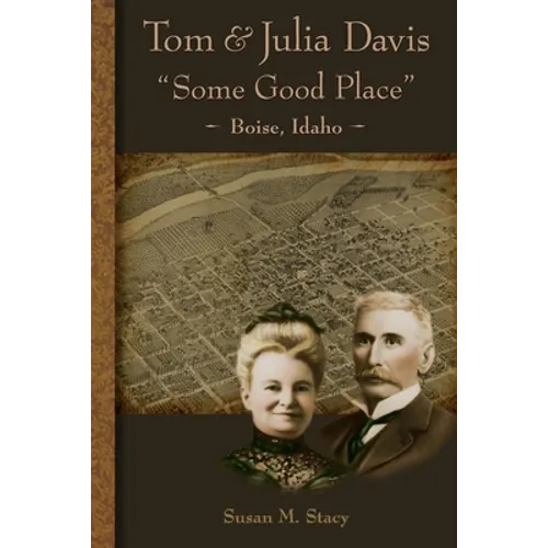 Tom and Julia Davis Some Good Place Boise, Idaho - Paperback