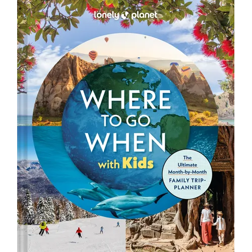 Lonely Planet Where to Go When with Kids