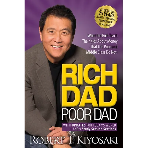 Rich Dad Poor Dad: What the Rich Teach Their Kids about Money That the Poor and Middle Class Do Not! - Mass Market Paperbound