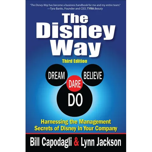The Disney Way: Harnessing the Management Secrets of Disney in Your Company, Third Edition - Hardcover