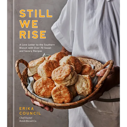 Still We Rise: A Love Letter to the Southern Biscuit with Over 70 Sweet and Savory Recipes - Hardcover