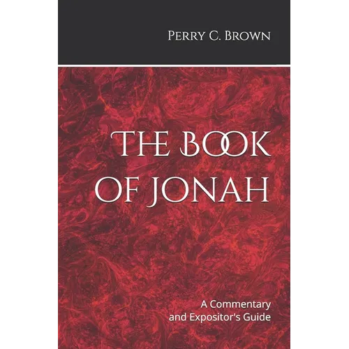 The Book of Jonah: A Commentary and Expositor's Guide - Paperback