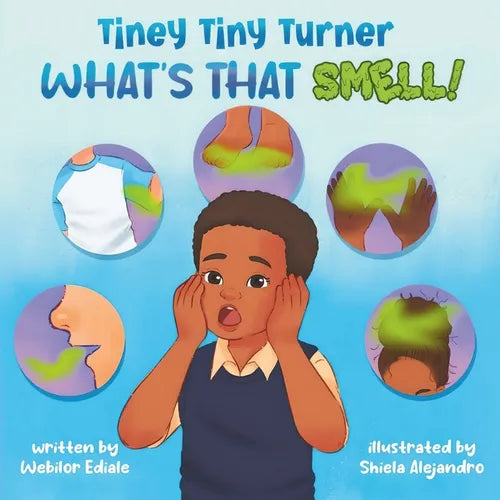 Tiney Tiny Turner What's That Smell!: Personal Hygiene Book for Kids about Learning and Building Good Hygiene Habits related to Body Smells, Dirty Han - Paperback