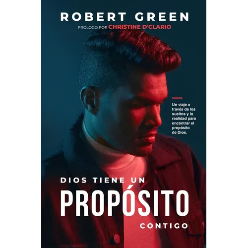Dios Tiene Un Propósito Contigo: Un viaje a través de los sueños y la realidad para encontrar el propósito de Dios - Paperback