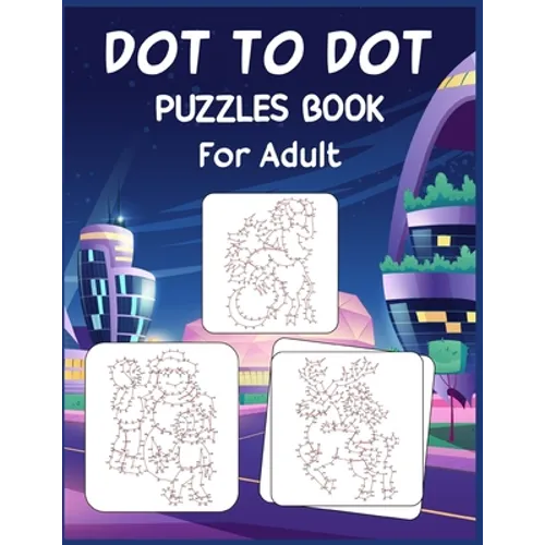 Dot to Dot Puzzles Book For Adult: Ultimate Connect the Dot Extreme Puzzle Challenge - Paperback
