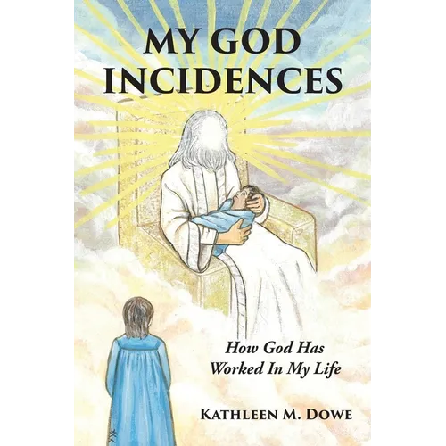 My God Incidences: How God Has Worked In My Life - Paperback