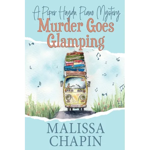 Murder Goes Glamping: A Piper Haydn Piano Mystery: A Small Town Amateur Sleuth Cozy Mystery Series - Paperback