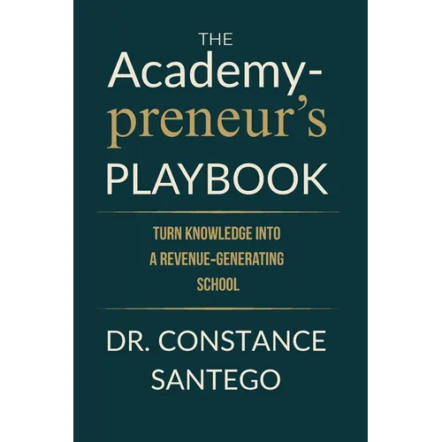 The Academypreneur's Playbook: Turn Knowledge into a Revenue Generating School - Paperback
