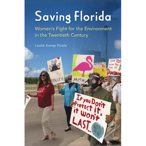 Saving Florida: Women's Fight for the Environment in the Twentieth Century - Paperback