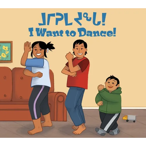 I Want to Dance!: Bilingual Inuktitut and English Edition - Paperback