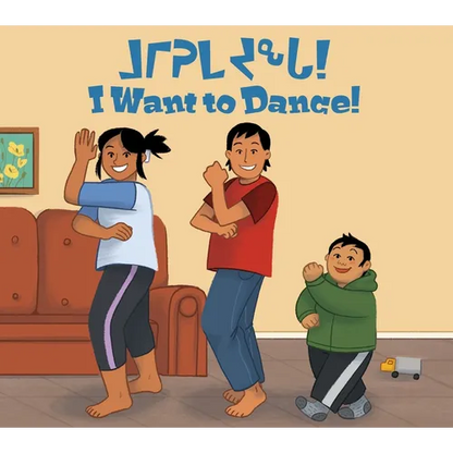 I Want to Dance!: Bilingual Inuktitut and English Edition - Paperback