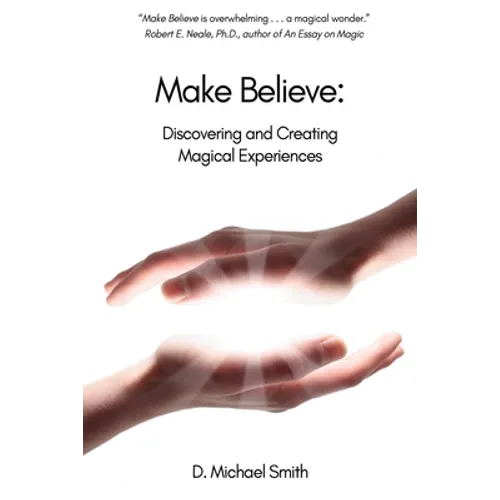 Make Believe: Discovering and Creating Magical Experiences - Paperback