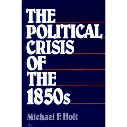 The Political Crisis of the 1850s - Paperback