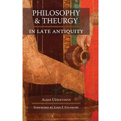 Philosophy and Theurgy in Late Antiquity - Hardcover
